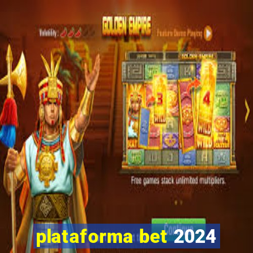 plataforma bet 2024